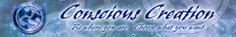 Conscious Creation - Reality Creation - You Create Your Own Reality